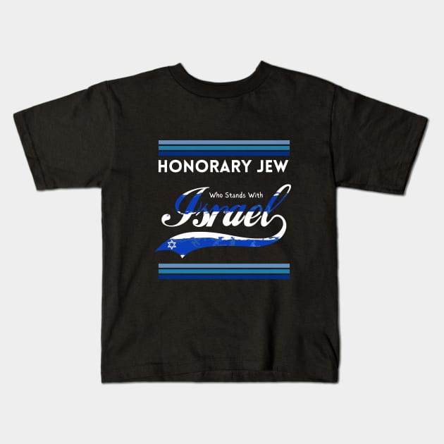 Honorary Jew Who Stands With Israel Kids T-Shirt by Proud Collection